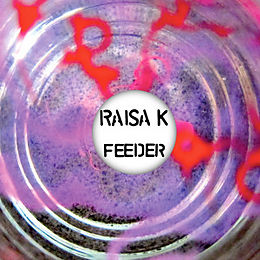 Raisa K Vinyl Feeder Ep