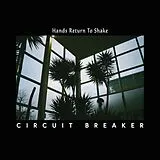 Circuit Breaker Vinyl Hands Return To Shake