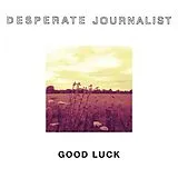 Desperate Journalist CD Good Luck Ep