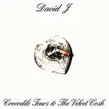 David J Vinyl Crocodile Tears And The Velvet Cosh