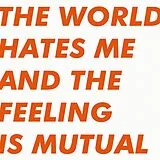 Six. By Seven Vinyl The World Hates Me And The Feeling Is Mutual