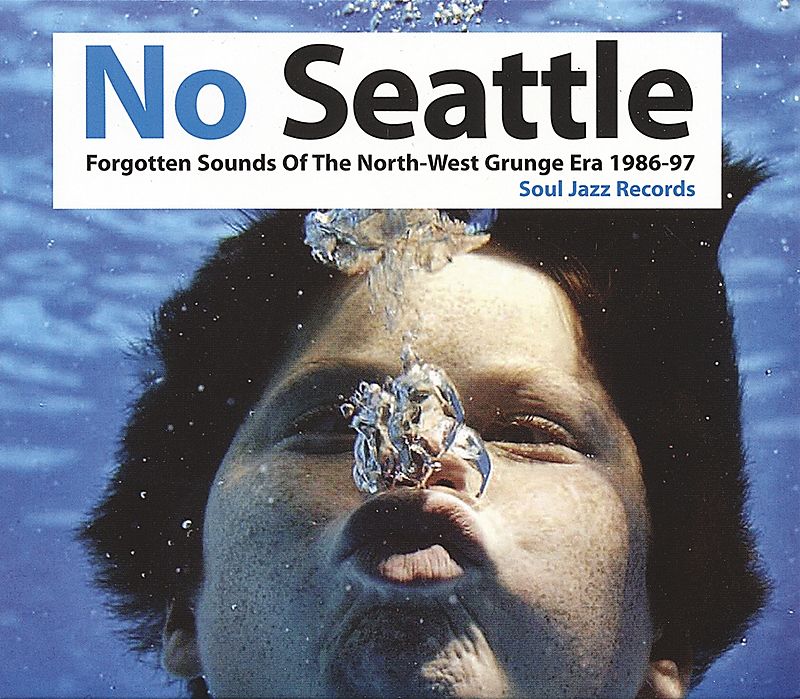 No Seattle (forgotten Sounds Of The Grunge Era)