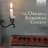 Francesco Cera CD The Organ At European Courts