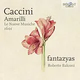 Roberto Fantazyas/Balconi CD Amarilli,Le Nuove Musiche 1601
