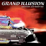 Grand Illusion CD Ordinary Just Won'T Do