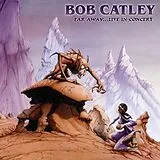Bob Catley CD Far Away Live In Concert (Recorded In Holland)