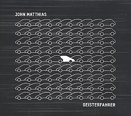 John Matthias CD Geisterfahrer