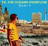 Fischer-z LP (analog) Til The Oceans Overflow