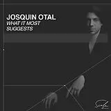 Josquin Otal CD What It Most Suggests