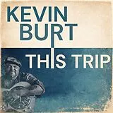 Kevin Burt CD This Trip