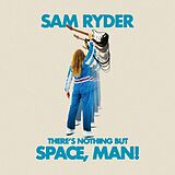 Sam Ryder CD There's Nothing But Space,Man!