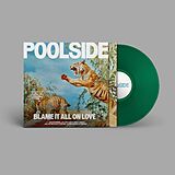 Poolside Vinyl Blame It All On Love (green Lp)