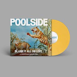 Poolside Vinyl Blame It All On Love (yellow Lp)