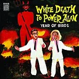 Year Of Birds Vinyl White Death To Power Alan