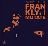 Paddy Hanna Vinyl Frankly, I Mutate