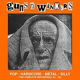Guns N'' Wankers Vinyl Pop, Hardcore, Metal, Silly (the Complete Recordin