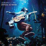 Jeremy Loops CD Critical As Water