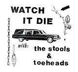 The Stools, toeheads LP (analog) Watch It Die
