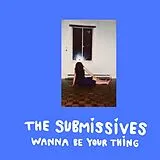 The Submissives LP (analog) Wanna Be Your Thing