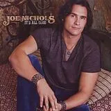 Joe Nichols CD It's All Good