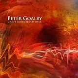 Peter Goalby CD Don't Think This Is Over