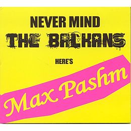 Max Pashm CD Never Mind The Balkans