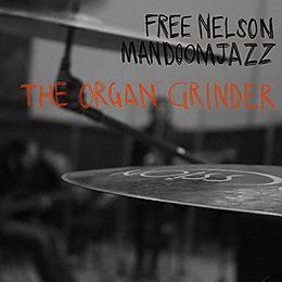 Free Nelson Mandoomjazz CD The Organ Grinder