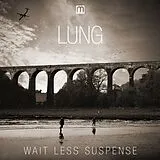 Lung LP (Vinyl) Wait Less Sunspense (Vinyl)