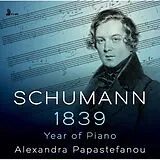 Alexandra Papastefanou CD Schumann: 1839 - Year Of Piano