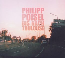 Philipp Poisel CD Bis Nach Toulouse