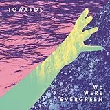 We Were Evergreen LP mit Bonus-CD Towards