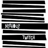 Nervous Twitch Vinyl Nervous Twitch