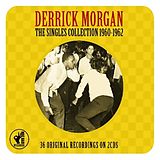 Derrick Morgan CD Singles Collection 1960-1962