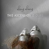 Sung,Song  This Ascension Is Ours (lpdl)