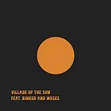 Village Of The Sun (feat. Binker And Mos Maxi Single (analog) Village Of The Sun/te