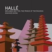 Kahchun Hallé Orchestra/Wong CD Britten: The Prince Of The Pagodas