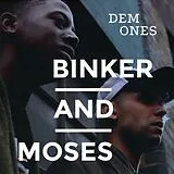 Binker and Moses CD Dem Ones