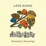 Burns Love CD Pavement Drawings