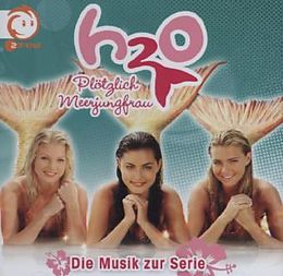 H2O-Plötzlich Meerjungfrau CD H2o Plötzlich Meerjungfrau - Die Musik Zur Serie