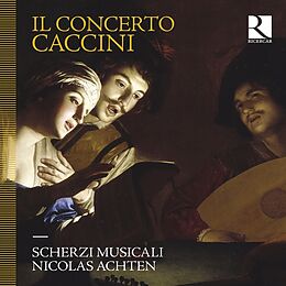 Nicolas/Scherzi Musical Achten CD Il Concerto Caccini