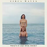 Circa Waves Vinyl What's It Like Over There?
