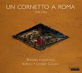 B.& A./Leicher/Cols Foccroulle CD Un Cornetto A Roma-Stücke Zwischen 1500 & 1700