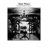 Matt Watts CD How Different It Was When You Were There
