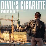 Devil's Cigarette CD I Wanna Be On Tv