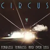 Circus CD Fearless Tearless And Even Less (remastered)