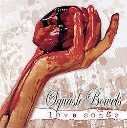 Squash Bowels CD Love Songs