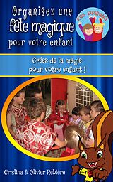 E-Book (epub) Organisez une fête magique pour votre enfant von Olivier Rebiere