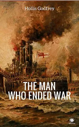 E-Book (epub) The Man Who Ended War von Hollis Godfrey