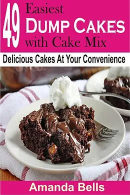 E-Book (epub) 49 Easiest Dump Cakes with Cake Mix von Amanda Bells