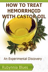 E-Book (epub) How to Treat Hemorrhoid with Castor Oil von Rubynnia Blues